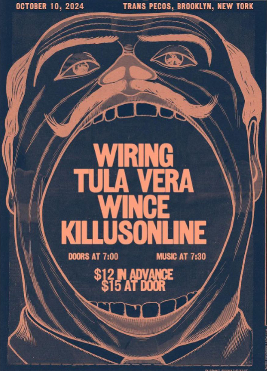 Wiring/ Tula Vera/ Wince/ Killusonline at Trans-Pecos in Ridgewood, NY on 10/10/2024